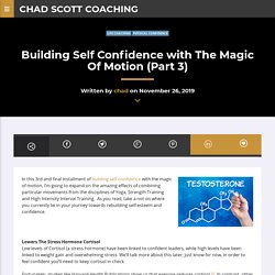 Building Self Confidence with The Magic Of Motion (Part 3) – Chad Scott Coaching