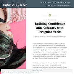 Building Confidence and Accuracy with Irregular Verbs – English with Jennifer
