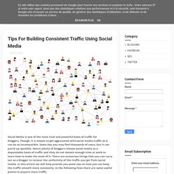 Tips For Building Consistent Traffic Using Social Media - TeChetan