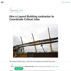 Hire a Layout Building contractor to Coordinate Critical Jobs