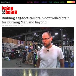 Building a 15-foot-tall brain-controlled brain for Burning Man and beyond