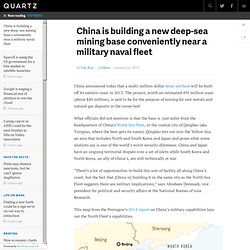 China is building a new deep-sea mining base conveniently near a military naval fleet - Quartz