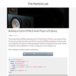 Building a Custom HTML5 Audio Player with jQuery « The Particle Lab