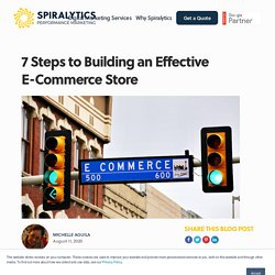 7 Steps to Building an Effective E-Commerce Store - Spiralytics Inc