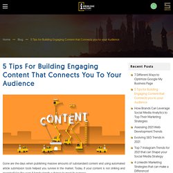 5 Tips for Building Engaging Content that Connects to your Audience