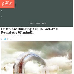 Dutch Are Building A 500-Foot-Tall Futuristic Windmill