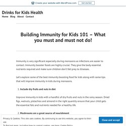 Building Immunity for Kids 101 – What you must and must not do!