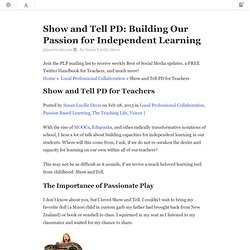 Show and Tell PD: Building Our Passion for Independent Learning
