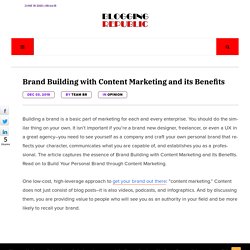 Brand Building with Content Marketing and its Benefits - A Brief Guide