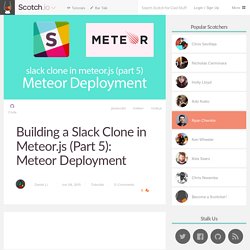 Building a Slack Clone in Meteor.js (Part 5): Meteor Deployment