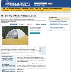 The Building of Mother' s Wooden Dome - Green Homes