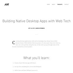 Building Native Desktop Apps with Web Tech — JUXT