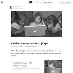 Building Your Second React.js App — Learning New Stuff