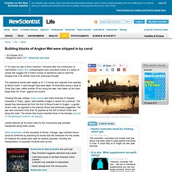 Building blocks of Angkor Wat were shipped in by canal - life - 20 October 2012