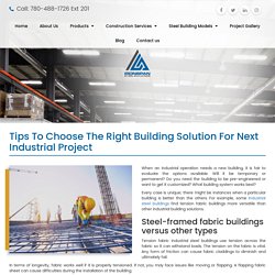 Tips To Choose The Right Building Solution For Next Industrial Project - Iron Span