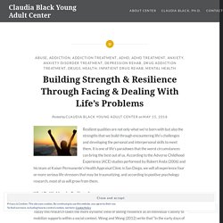 Building Strength & Resilience Through Facing & Dealing With Life’s Problems – Claudia Black Young Adult Center