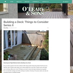 Building a Deck: Things to Consider Series II