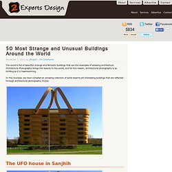 50 Most Strange and Unusual Buildings arround the World