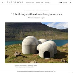 10 buildings with extraordinary acoustics