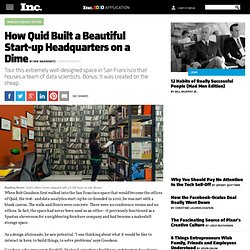 How Quid Built a Beautiful Start-up Headquarters on a Dime