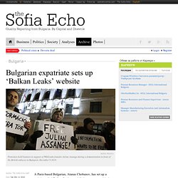 Bulgarian expatriate sets up ‘Balkan Leaks’ website - Bulgaria