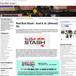 Red Bull Stash : And it. Is. (Almost) On. « Fais-Moi Jouer !