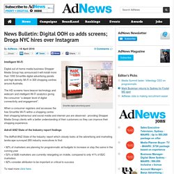 News Bulletin: Digital OOH co adds screens; Droga NYC hires over Instagram