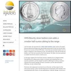 HMS Bounty silver bullion coin adds a smaller half-ounce sibling to the range - AgAuNEWS