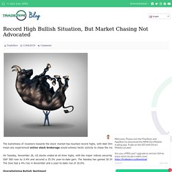 Record High Bullish Situation, But Market Chasing Not Advocated