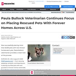 Paula Bullock Veterinarian Continues Focus on Placing Rescued Pets With Forever Homes Across U.S.