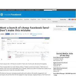 Want a bunch of cheap Facebook fans? Don't make this mistake