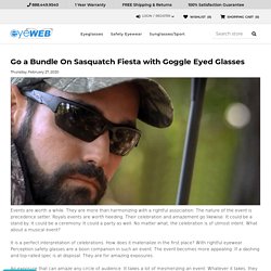 Go a Bundle On Sasquatch Fiesta with Goggle Eyed Glasses