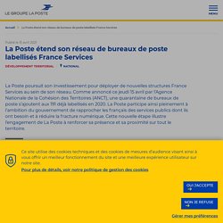 La Poste étend son réseau de bureaux de poste labellisés France Services - 2021