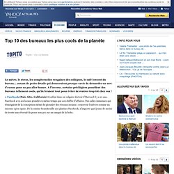 Top 10 des bureaux les plus cools de la planète - Yahoo Finance France