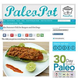Paleo Summer Chili for Burgers and Hot Dogs : PaleoPot – Paleo Recipes For Your Crock Pot & Slow Cooker