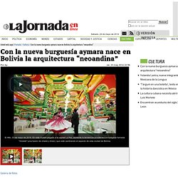 Con la nueva burguesía aymara nace en Bolivia la arquitectura “neoandina” — La Jornada