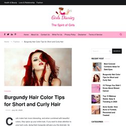 Burgundy Hair Color Tips for Short and Curly Hair – Girls Diariez