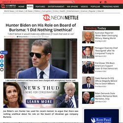 Hunter Biden on His Role on Board of Burisma: ‘I Did Nothing Unethical’