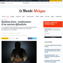 Burkina Faso : confessions d’un ancien djihadiste