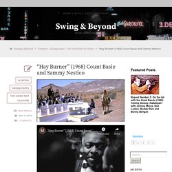 “Hay Burner” (1968) Count Basie and Sammy Nestico – Swing & Beyond