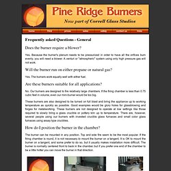 Pine Ridge Burners - Frequently Asked Questions