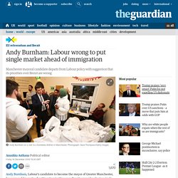 Andy Burnham: Labour wrong to put single market ahead of immigration