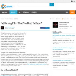 Fat Burning Pills: What You Need To Know?