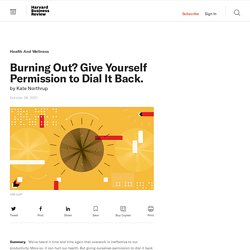 Burning Out? Give Yourself Permission to Dial It Back.