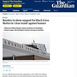 Burnley to show support for Black Lives Matter in 'clear stand' against banner