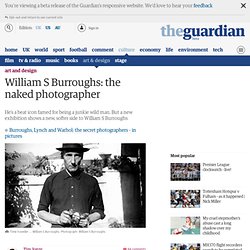 William S Burroughs: the naked photographer
