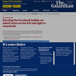 Bursting the Facebook bubble: we asked voters on the left and right to swap feeds