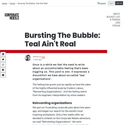 Bursting The Bubble: Teal Ain't Real