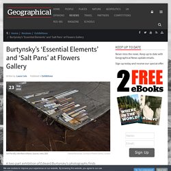 Burtynsky’s ‘Essential Elements’ and ‘Salt Pans’ at Flowers Gallery