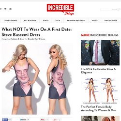 What NOT To Wear On A First Date: Steve Buscemi Dress